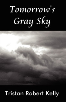 Tomorrow's Gray Sky by Tristan Robert Kelly - Paperback