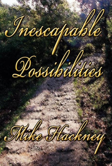 Inescapable Possibilities by Mike Hackney - Hardback