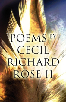 Poems by Cecil Richard Rose II by Cecil Richard Rose II - Paperback