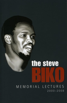 The Steve Biko Memorial Lectures : 2000-2008 by Steve Biko Foundation - Paperback