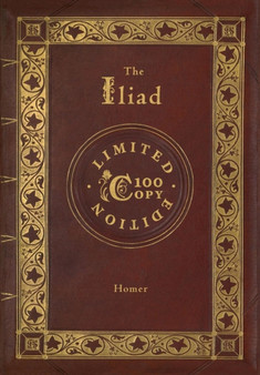 The Iliad (100 Copy Limited Edition) by Homer - Hardback