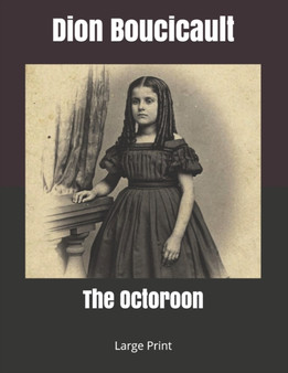 The Octoroon : Large Print by Dion Boucicault - Paperback