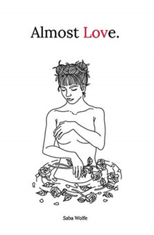 Almost love. by Saba Wolfe - Hardback