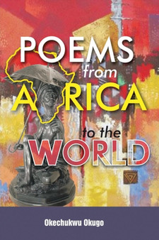 Poems from Africa to the World by Okechukwu Okugo - Paperback