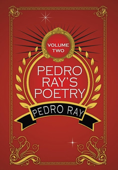 Pedro Ray's Poetry : Volume Two by Pedro Ray - Hardback