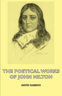 The Poetical Works of John Milton by David Masson - Hardback