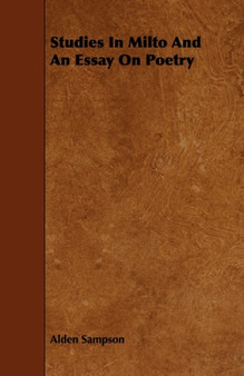 Studies In Milto And An Essay On Poetry by Alden Sampson - Paperback