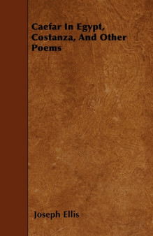 Caefar In Egypt, Costanza, And Other Poems by Joseph Ellis - Paperback
