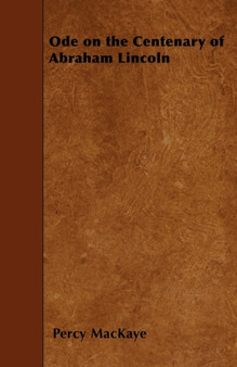 Ode On The Centenary Of Abraham Lincoln by Percy MacKaye - Paperback