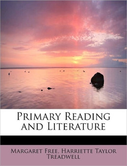 Primary Reading and Literature by Harriette Taylor Treadwell Margar Free - Paperback