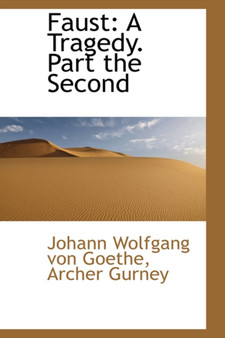 Faust : A Tragedy. Part the Second by Johann Wolfgang Von Goethe - Paperback