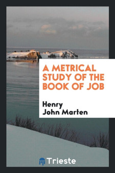 A Metrical Study of the Book of Job by Henry John Marten - Paperback