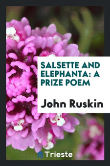 Salsette and Elephanta : A Prize Poem by John Ruskin - Paperback