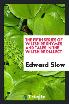 The Fifth Series of Wiltshire Rhymes and Tales in the Wiltshire Dialect by Edward Slow - Paperback