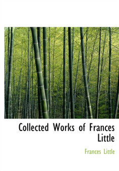 Collected Works of Frances Little by Frances Little - Hardback