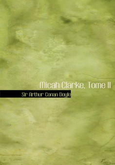 Micah Clarke, Tome II by Sir Arthur Conan Doyle - Hardback
