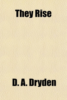 They Rise; Suggestive Inquiries Concerning the Resurrection of the Dead as Taught in the New Testament by D A Dryden - Paperback They Rise; Suggestive Inquiries Concerning the Resurrection of the Dead as Taught in the New Testament by D A Dryden - Paperback
