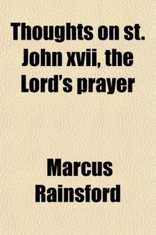 Thoughts on St. John XVII, the Lord's Prayer by Marcus Rainsford - Paperback