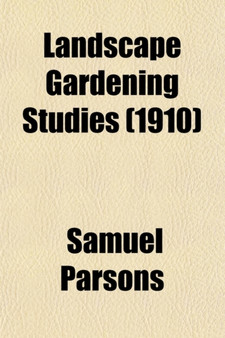 Landscape Gardening Studies by Samuel Jr. Parsons - Paperback