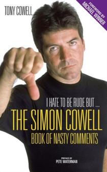 I Hate to be Rude, But... the Simon Cowell Book of Nasty Comments by Tony Cowell - Paperback