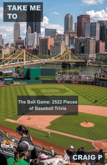 Take Me To The Ball Game : 2522 Pieces of Baseball Trivia : 3 by Craig P - Paperback
