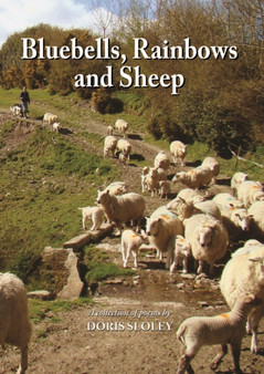 Bluebells, Rainbows and Sheep by Doris Sloley - Hardback