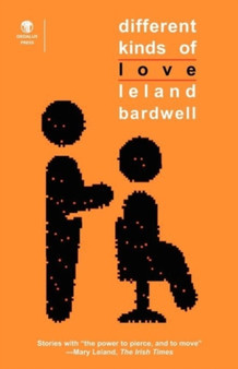 Different Kinds of Love by Leland Bardwell - Paperback