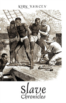 Slave Chronicles by Kirk Yancey - Paperback
