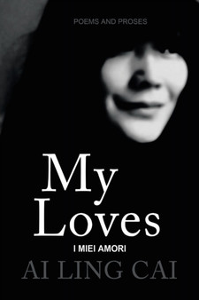 I Miei Amori : My Loves by Ai Ling Cai - Paperback