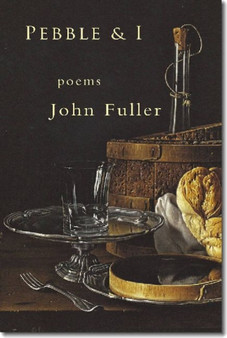 Pebble & I : Poems by John Fuller - Paperback