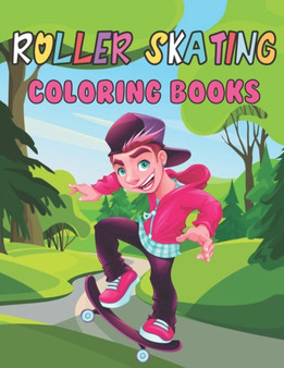 Roller Skating Coloring Books : A Beautiful Coloring Books Roller Skating Designs to Color for Roller Skating Lover by SIGUENZA COLE SIGUENZA - Paperback