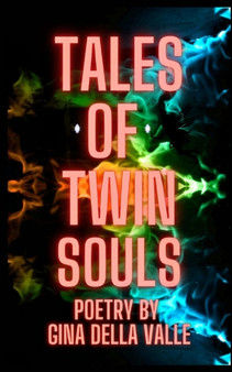 Tales of Twin Souls : A Lover's Journey by Gina Louise Della Valle - Paperback