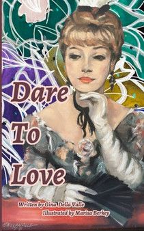 Dare To Love : Finding Self-Love, Confidence, and Inner Peace by Gina Louise Della Valle - Paperback
