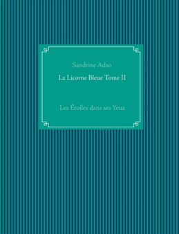 La Licorne Bleue Tome II by Sandrine Adso - Paperback