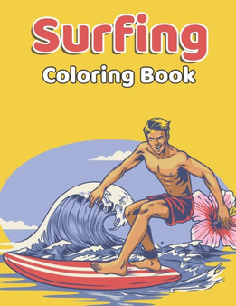 Surfing Coloring Book : Surfing Activity Coloring Book for Adult Surfer Gifts - Surfing Summer Coloring Book for Adults Relaxation, Surfing Lover Gift Ideas Surfer Coloring Book for Grown-ups by Inkworks Press - Paperback