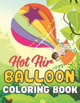 Hot Air Balloon Coloring Book : A Wonderful coloring books with nature,Fun, Beautiful To draw activity by SIGUENZA COLE SIGUENZA - Paperback