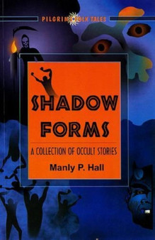 Shadow Forms : A Collection of Occult Stories by Manly P. Hall - Paperback