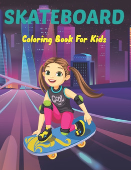 SkateBoard Coloring Book for Kids : A Kids Coloring Book of 50 Stress Relief Skate Board Coloring Page Designs for Teens Boys and Girls Love to Color. by Pally Satty Press - Paperback
