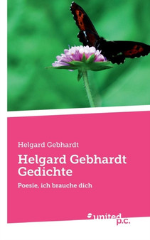 Helgard Gebhardt Gedichte : Poesie, ich brauche dich by Helgard Gebhardt - Paperback