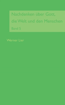 Nachdenken Uber Gott, Die Welt Und Den Menschen by Werner Lier - Paperback