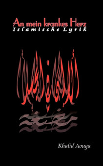 An mein krankes Herz : Islamische Lyrik by Khalid Aouga - Paperback