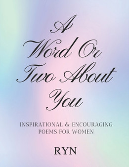A Word or Two About You! : Inspirational & Encouraging Poems for Women by Ryn Robinson - Paperback