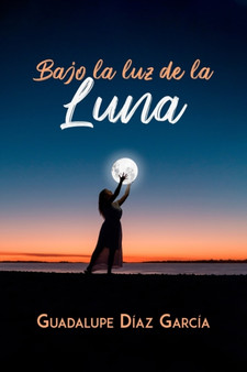 Bajo La Luz de la Luna by Guadalupe Diaz Garcia - Paperback