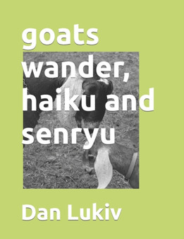 goats wander, haiku and senryu by Dan Lukiv - Paperback