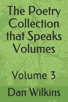 The Poetry Collection that Speaks Volumes : Volume 3 by Dan Wilkins - Paperback