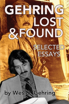 Gehring Lost & Found : Selected Essays by Wes Gehring - Paperback
