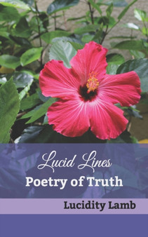 Lucid Lines : Poetry of Truth by Lucidity Lamb - Paperback