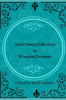 Dark poetry collection by Wingless Dreamer by Ruchi Acharya - Paperback
