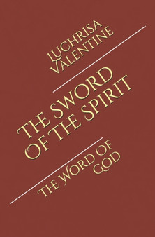 The Sword Of The Spirit : The Word Of God by Luchrisa Valentine - Paperback