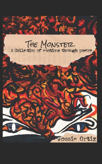 The Monster : A collection of emotions through poetry by Jossie Ortiz - Paperback